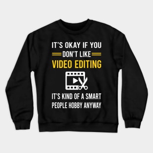 Smart People Hobby Video Editing Editor Crewneck Sweatshirt